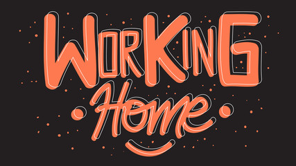 Working Home Motivational Slogan Hand Drawn Lettering Vector Design.