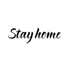 Stay home. Lettering. Ink illustration. Modern brush calligraphy Isolated on white background. Corona Virus prevention. COVID-19
