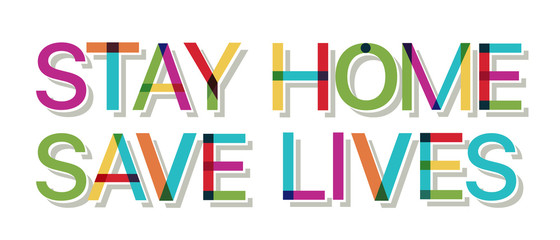 Colorful text "Stay Home Save Lives"