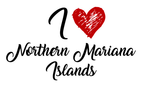 I Love Northern Mariana Islands Handwritten Cursive Typographic Template with red heart.