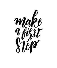 Make a first step sketch. Inspirational hand lettering black quote. Handwritten phrase, slogan. Scandinavian style. T-shirt, menu typography vector design.