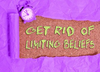 Word writing text Get Rid Of Limiting Beliefs. Business photo showcasing remove negative beliefs...
