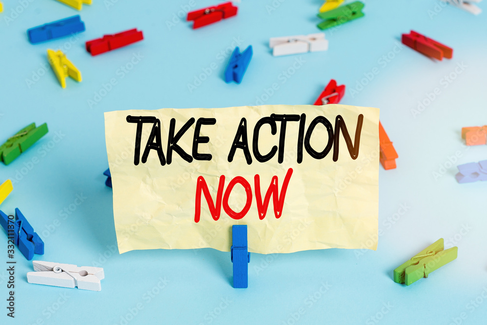 Wall mural text sign showing take action now. business photo showcasing do something official or concerted achi