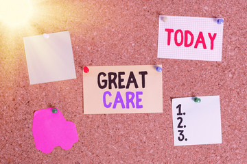 Conceptual hand writing showing Great Care. Concept meaning to treat someone with great or excessive care or kindness Corkboard size paper thumbtack sheet billboard notice board