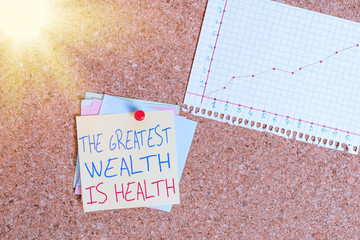 Conceptual hand writing showing The Greatest Wealth Is Health. Concept meaning Many sacrifice their...