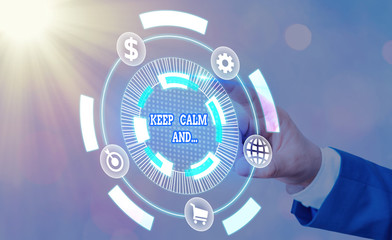 Conceptual hand writing showing Keep Calm And. Concept meaning motivational poster produced by British government