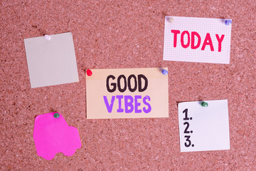 Conceptual hand writing showing Good Vibes. Concept meaning slang phrase for the positive feelings given off by a demonstrating Corkboard size paper thumbtack sheet billboard notice board