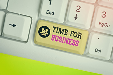 Writing note showing Time For Business. Business concept for fulfil transactions within period...