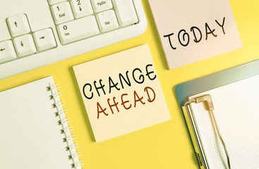 Word writing text Change Ahead. Business photo showcasing to replace with or exchange for another...