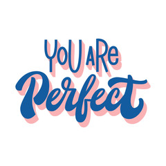 You are Perfect-hand lettering quote. Calligraphic inscription with 3D effect for social media, poster, print. Typographic design element.