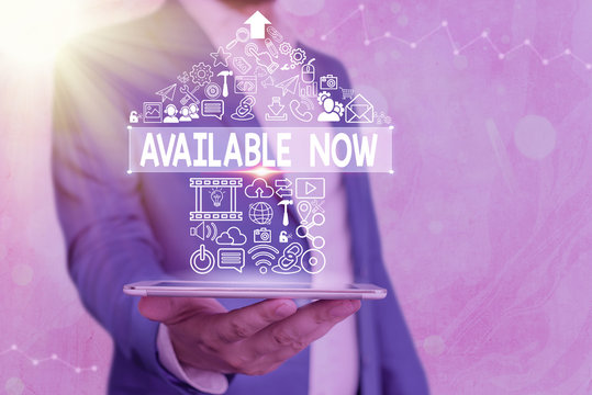 Text sign showing Available Now. Business photo showcasing you can find it obtain or operable at this current moment