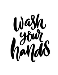 Wash your hands quote for restroom poster. Brush lettering, black text isolated on white background. Virus prevention tip, personal hygiene.