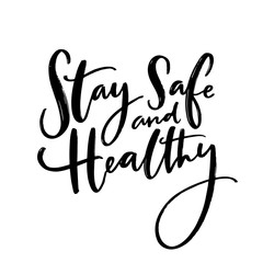 Stay safe and healthy. Handwritten wish of taking care. Support banner with inspirational message. Vector black quote - obrazy, fototapety, plakaty