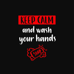 Keep Calm and Wash your hands - uplifting concept of coronavirus quarantine.