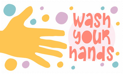 Wash your hands. Health care poster with handwritten font. Best protection against viruses and diseases is hygiene. Clean is safety for your life. Prevention and control. No coronavirus illustration