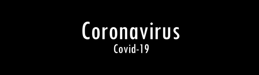 Inscription of Coronavirus (Covid-19) made white on black. The most dangerous virus of the 21st century. Disease and infection. The invincible monster of world scale