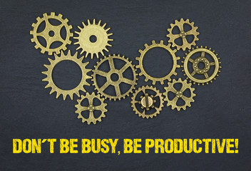 Don´t be busy, be productive! 