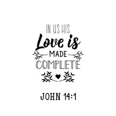 In us his love is made complete. Lettering. calligraphy vector. Ink illustration.