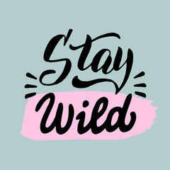 Stay wild text poster. Trendy design font. Inspirational typography poster. Postcard, banner, sticker, t-shirt print. Isolated vector.