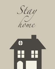 Stay home - Lettering typography poster with text and the image of the house