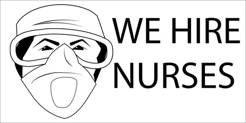 WE HIRE NURSES. Nurses job offer. Face of nurse in medical mask and goggleson white background for your web site design, app, UI.  Stock vector.  EPS10.