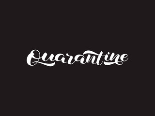 Novel coronavirus (COVID-19 or 2019-nCoV). Quarantine brush lettering on a black background. Concept of coronavirus quarantine. Vector illustration for poster or banner