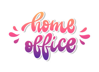 'Home office' hand lettering quote for posters, signs, prints, cards, banners, etc. Freelance, telework, working home, quarantine theme.