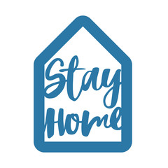 Stay home. Isolation at home to prevent virus epidemic. Stay home  lettering in blue home icon. Modern hand drawn vector. Working and shopping online