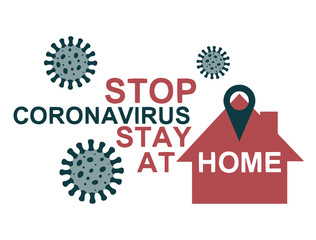 Stop Coronavirus Stay At Home flat vector banner. COVID-19 typography print. Staying at home with self quarantine to help slow outbreak and protect virus spread. Vector text illustration isolated 