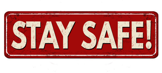 Stay safe vintage rusty metal sign