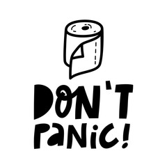 Don't panic! Hand drawn lettering phrase with rolls of toilet paper. Vector illustration isolated on white background for posters, cards, banners, stickers.