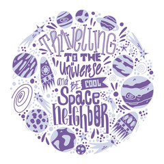 Galaxy phrase, hand drawn vector illustration in a round frame. Travelling to the universe lettering on white background. Stars, planets and rockets cosmos elements. Textile, poster typography design
