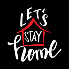 Lets stay home hand drawn lettering calligraphy.