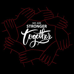 We are stronger together. Motivational quote. - obrazy, fototapety, plakaty