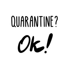 Quarantine ok hand drawn vector illustration in cartoon comic style lettering home isolation coronavirus covid-19