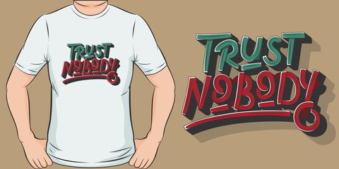 Trust Nobody. Unique and Trendy T-Shirt Design.