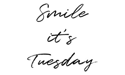 Smile it's Tuesday Creative Cursive Grungy Typographic Text on White Background