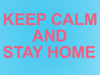 KEEP CALM AND STAY HOME. inscription red on a blue background. motivating text.