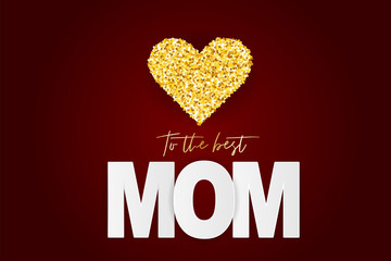Mothers Day banner. To the best mom sign.  Golden hearts with glitter on red background. Vector illustration.