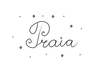 Praia phrase handwritten with a calligraphy brush. Beach in portuguese. Modern brush calligraphy. Isolated word black