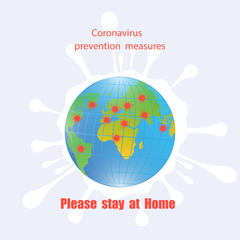 Globe with foci of viral infection - Please stay home - vector. Coronavirus Preventive measures. Pandemic flu