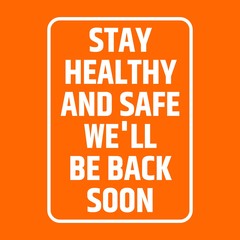 Text stay healthy and safe we'll be back soon sign. Absent break closed. Information sign. Vector illustration