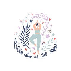 Decorative composition. Woman practicing yoga, hearts, leaves, stars and hand drawn quote: keep calm and do yoga. Vector template