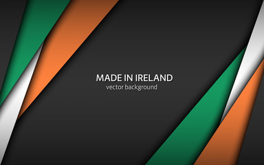 Made in Ireland, modern vector background with Irish colors, overlayed sheets of paper in the colors of the Irish tricolor, abstract widescreen background