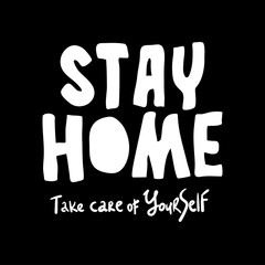 Take care of Yourself . Stay home. lettering Keep healthy and help others. Quarantine precaution to stay safe from Coronavirus 2019-nCov Virus. Corona global problem spread viral.