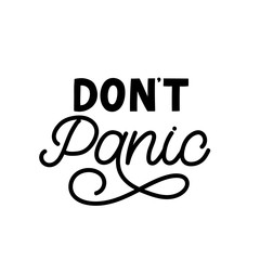 Hand drawn lettering card. The inscription: Don't panic. Perfect design for greeting cards, posters, T-shirts, banners, print invitations. Coronavirus Covid-19 awareness.
