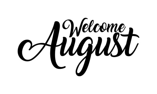 Welcome August Creative handwritten lettering on white background 