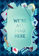 Alice in Wonderland. Playing cards, pocket watch, key, cup and poison falling down the rabbit hole. Frame. We are mad here. Vector background