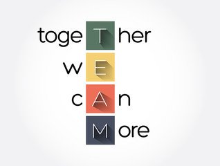 TEAM - Together We Can More acronym, business concept background