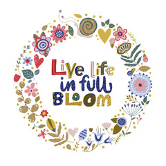 Floral color vector lettering card in a flat style. Ornate flower illustration with hand drawn calligraphy text positive quote - Live Life in Full Bloom.